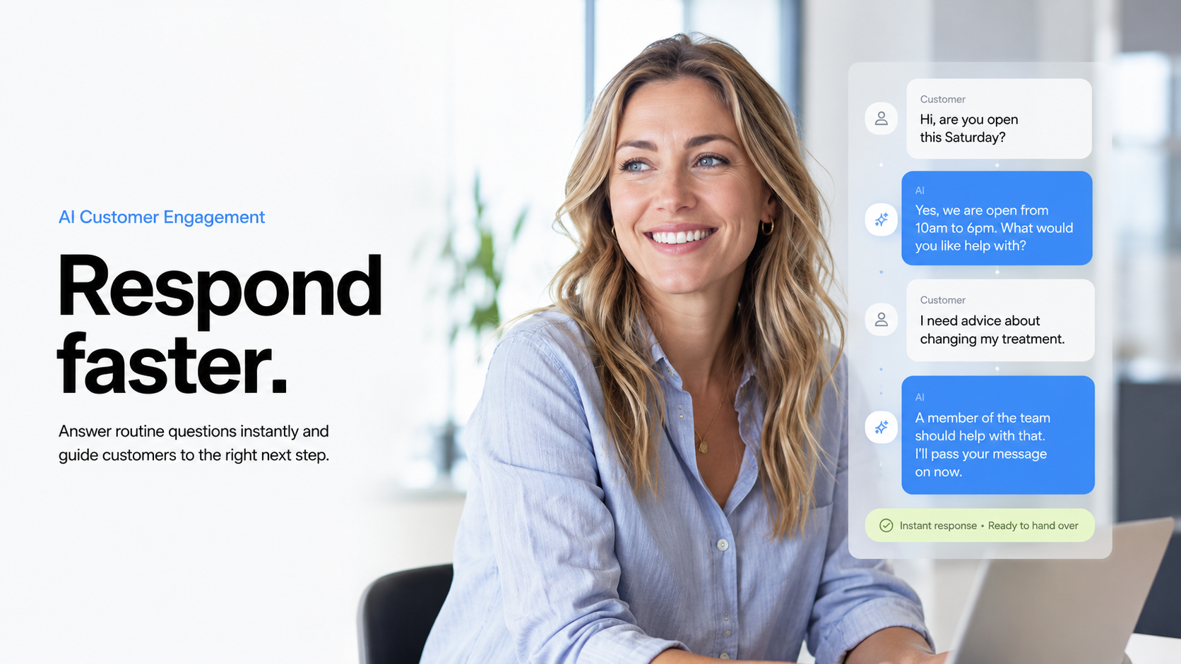 Respond faster - AI answers routine customer questions instantly